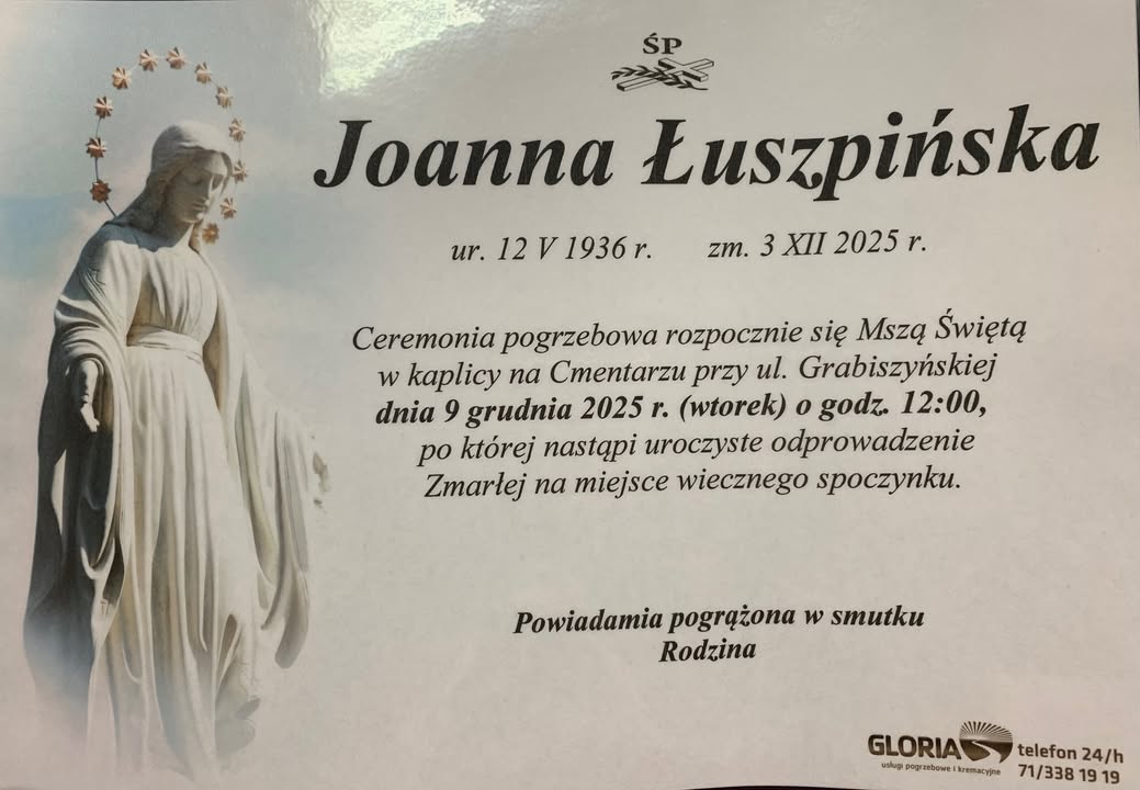 Z głębokim żalem i smutkiem zawiadamiamy, że zmarła ś. p. Joanna Łuszpińska